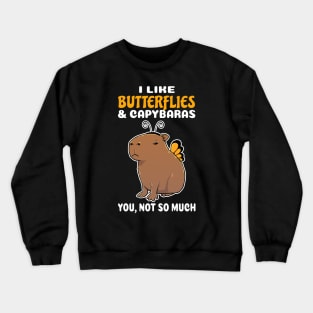 I Like Butterflies and Capybaras you not so much cartoon Crewneck Sweatshirt